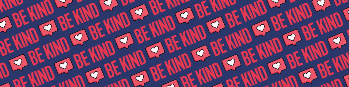 repeating pattern of "Be Kind" in bold letters with a heart social media icon